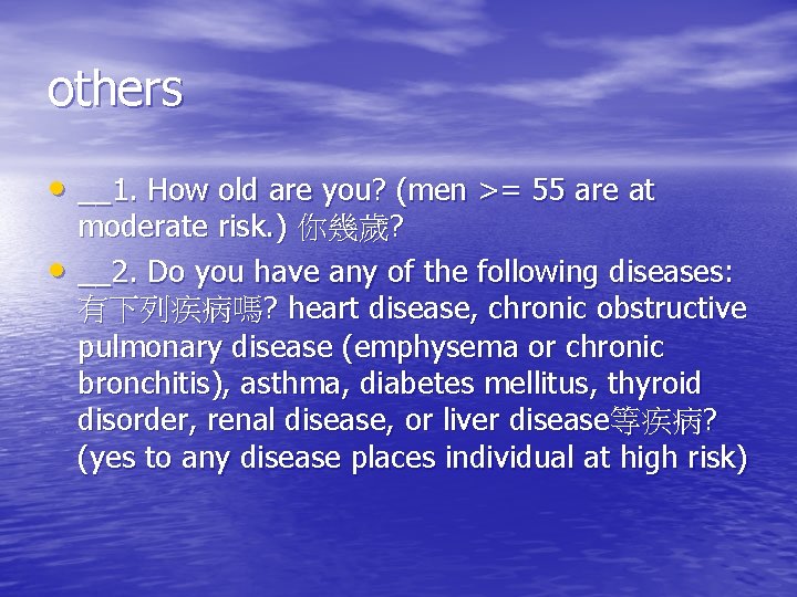 others • __1. How old are you? (men >= 55 are at • moderate