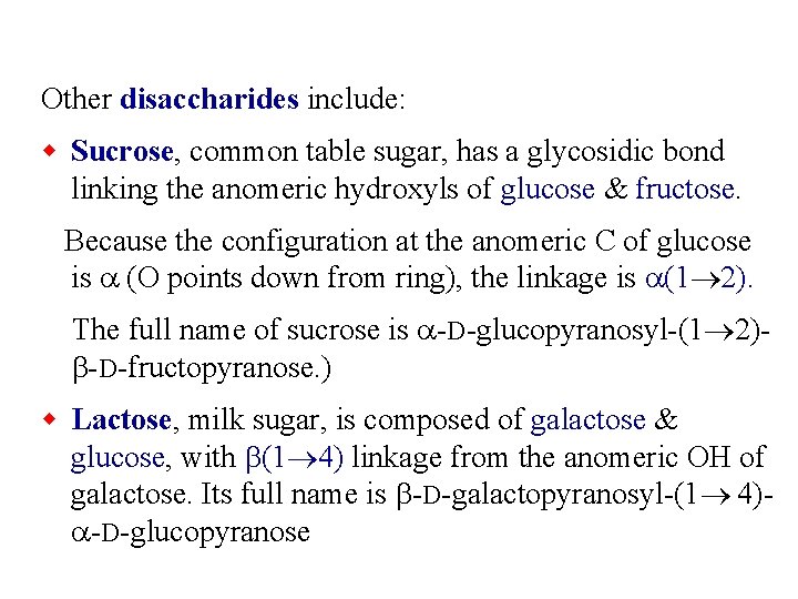 Other disaccharides include: w Sucrose, common table sugar, has a glycosidic bond linking the