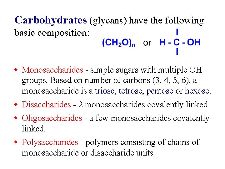 Carbohydrates (glycans) have the following basic composition: w Monosaccharides - simple sugars with multiple