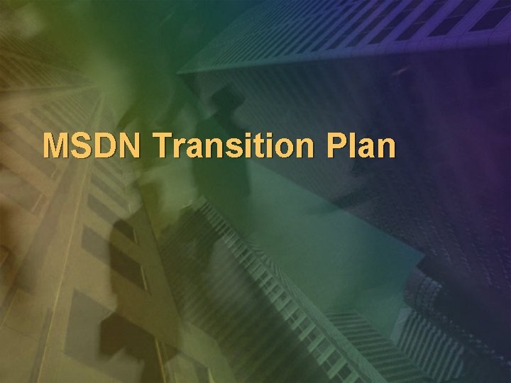MSDN Transition Plan 