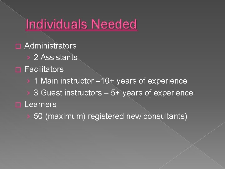 Individuals Needed Administrators › 2 Assistants � Facilitators › 1 Main instructor – 10+
