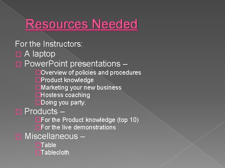 Resources Needed For the Instructors: � A laptop � Power. Point presentations – �Overview