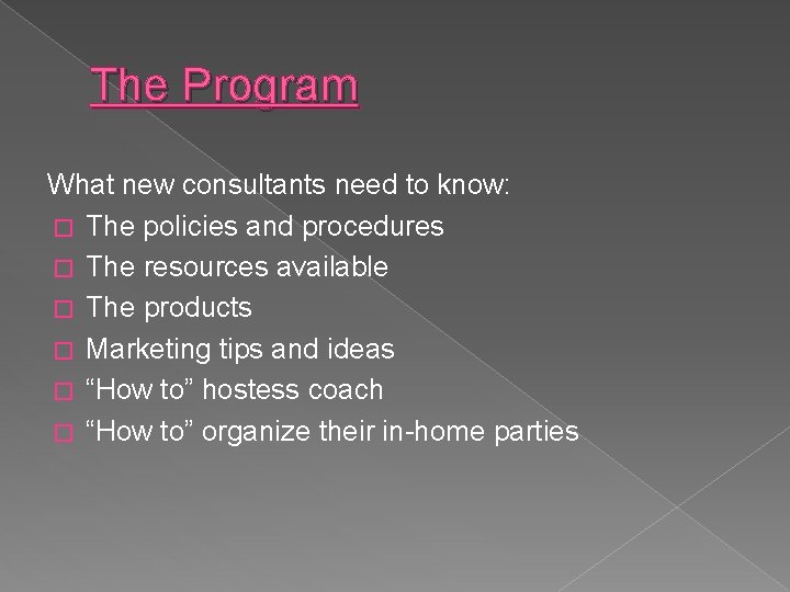 The Program What new consultants need to know: � The policies and procedures �