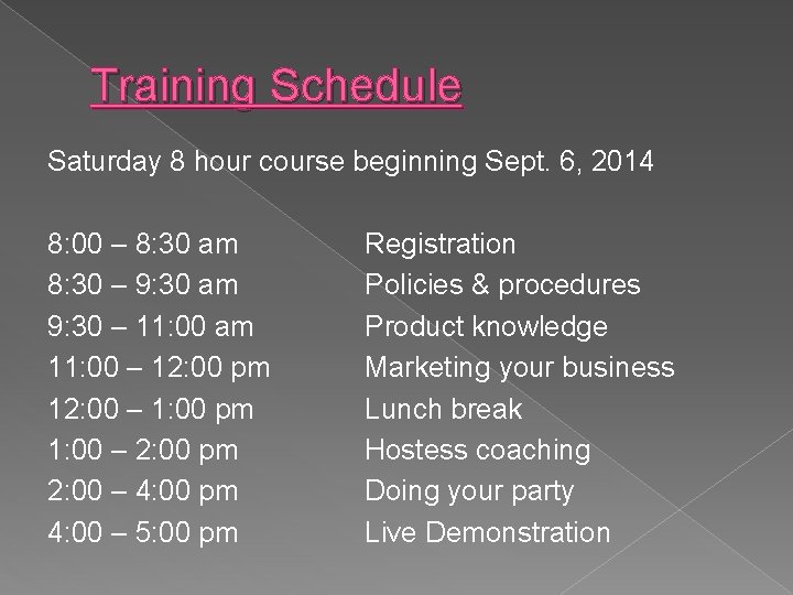 Training Schedule Saturday 8 hour course beginning Sept. 6, 2014 8: 00 – 8: