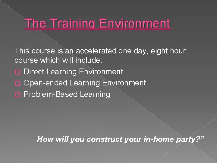 The Training Environment This course is an accelerated one day, eight hour course which