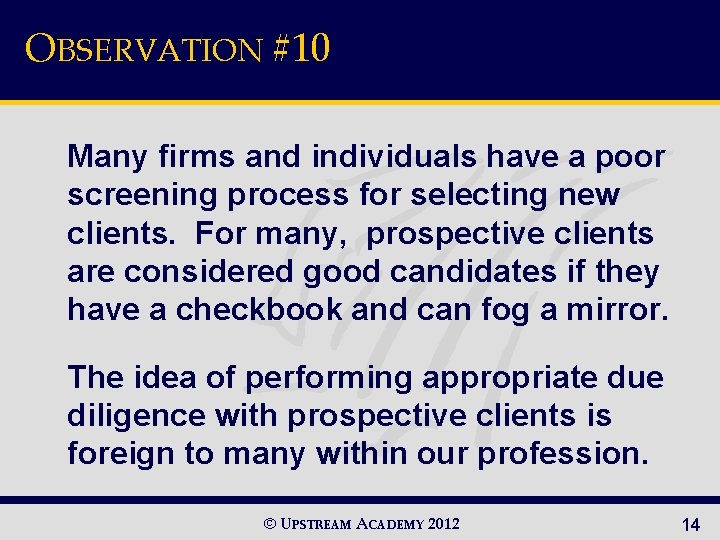OBSERVATION #10 Many firms and individuals have a poor screening process for selecting new