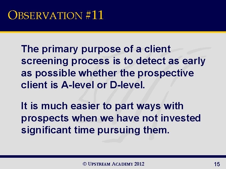 OBSERVATION #11 The primary purpose of a client screening process is to detect as