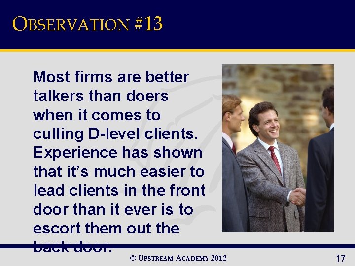 OBSERVATION #13 Most firms are better talkers than doers when it comes to culling