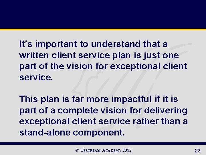 It’s important to understand that a written client service plan is just one part