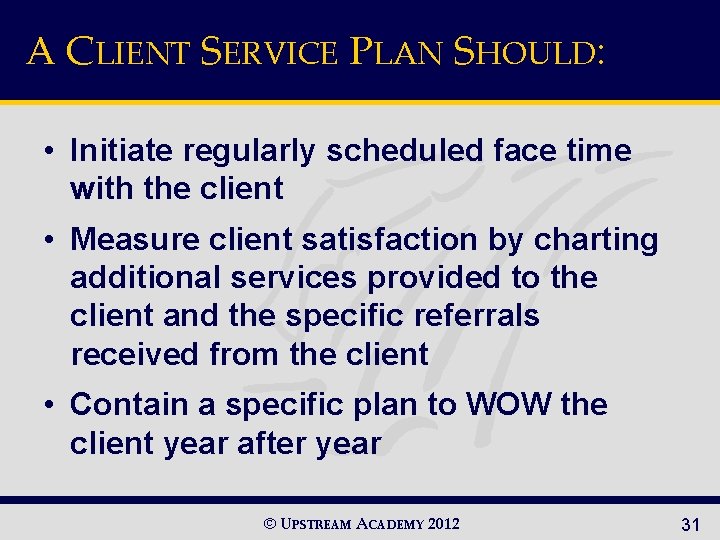 A CLIENT SERVICE PLAN SHOULD: • Initiate regularly scheduled face time with the client