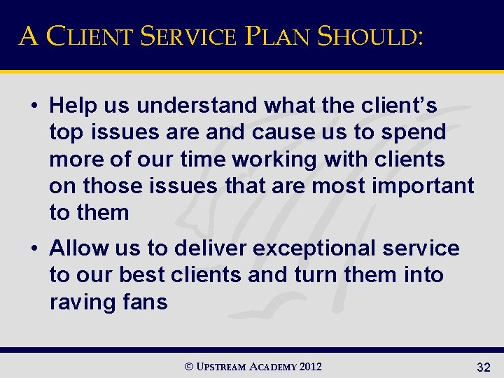 A CLIENT SERVICE PLAN SHOULD: • Help us understand what the client’s top issues