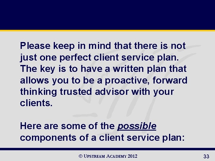 Please keep in mind that there is not just one perfect client service plan.