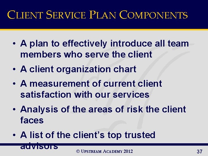 CLIENT SERVICE PLAN COMPONENTS • A plan to effectively introduce all team members who