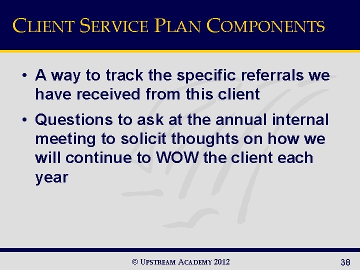 CLIENT SERVICE PLAN COMPONENTS • A way to track the specific referrals we have