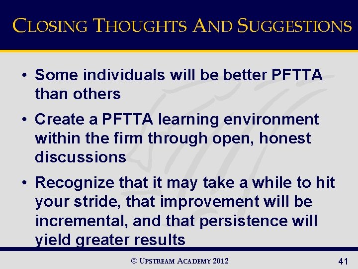 CLOSING THOUGHTS AND SUGGESTIONS • Some individuals will be better PFTTA than others •