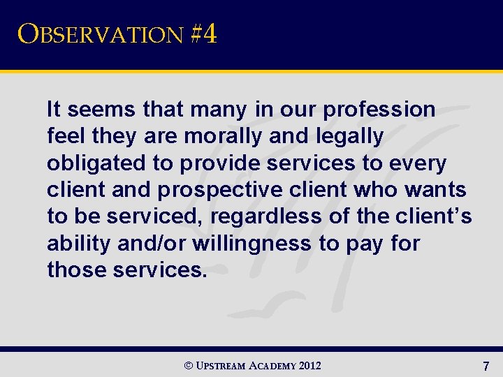 OBSERVATION #4 It seems that many in our profession feel they are morally and