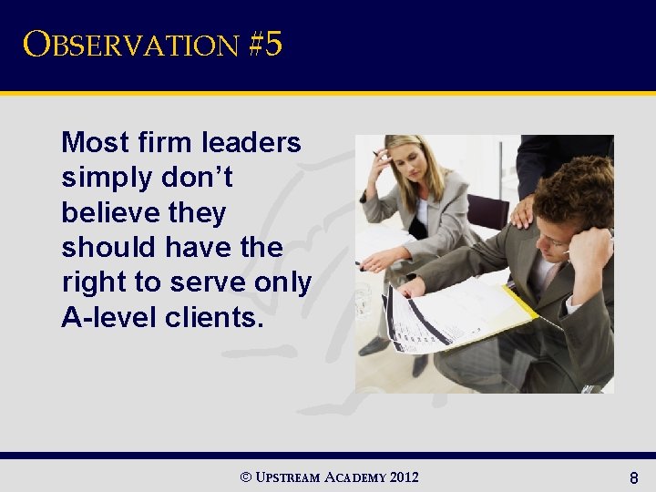 OBSERVATION #5 Most firm leaders simply don’t believe they should have the right to