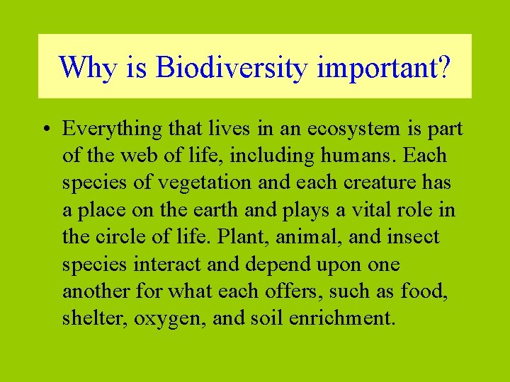 Why is Biodiversity important? • Everything that lives in an ecosystem is part of