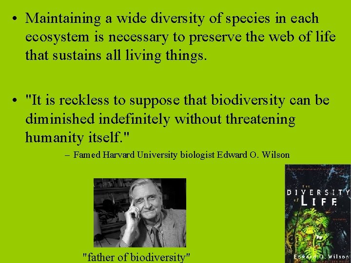  • Maintaining a wide diversity of species in each ecosystem is necessary to