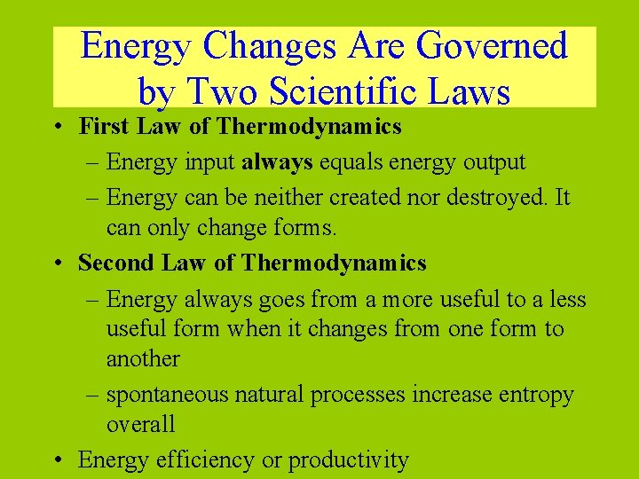 Energy Changes Are Governed by Two Scientific Laws • First Law of Thermodynamics –