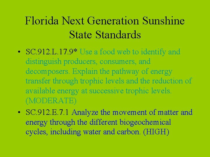 Florida Next Generation Sunshine State Standards • SC. 912. L. 17. 9* Use a