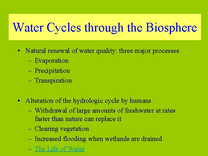 Water Cycles through the Biosphere • Natural renewal of water quality: three major processes