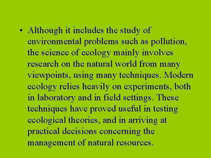  • Although it includes the study of environmental problems such as pollution, the