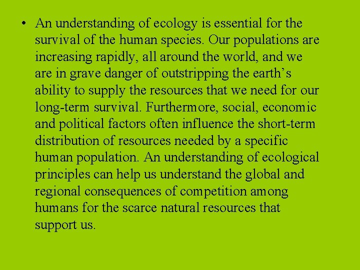  • An understanding of ecology is essential for the survival of the human