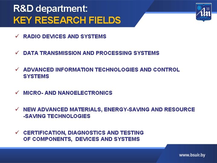 R&D department: KEY RESEARCH FIELDS ü RADIO DEVICES AND SYSTEMS ü DATA TRANSMISSION AND