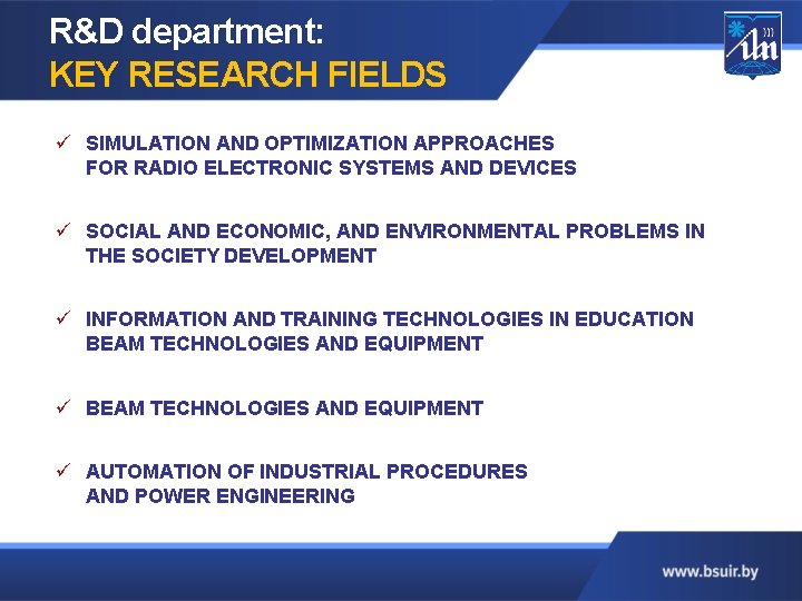 R&D department: KEY RESEARCH FIELDS ü SIMULATION AND OPTIMIZATION APPROACHES FOR RADIO ELECTRONIC SYSTEMS