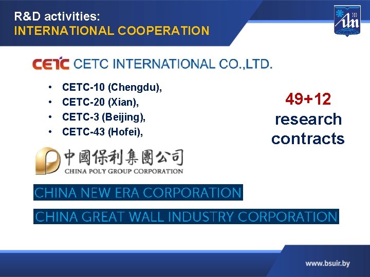 R&D activities: INTERNATIONAL COOPERATION • • CETC-10 (Chengdu), CETC-20 (Xian), CETC-3 (Beijing), CETC-43 (Hofei),