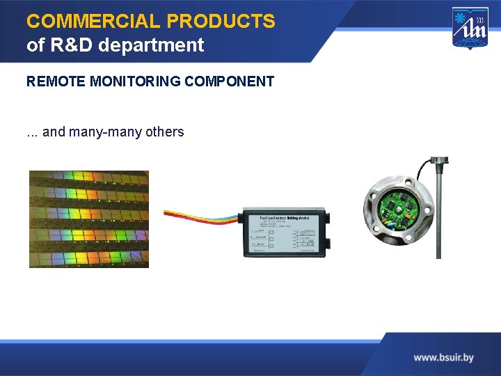 COMMERCIAL PRODUCTS of R&D department REMOTE MONITORING COMPONENT. . . and many-many others 