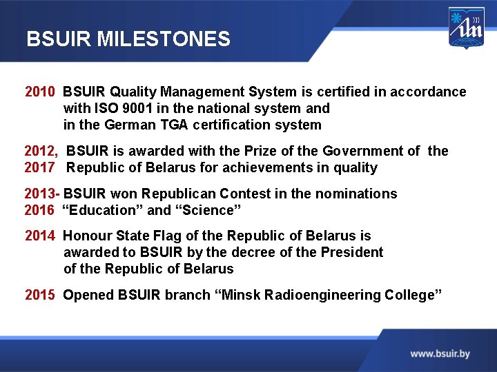 BSUIR MILESTONES 2010 BSUIR Quality Management System is certified in accordance with ISO 9001