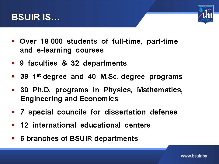 BSUIR IS… § Over 18 000 students of full-time, part-time and e-learning courses §