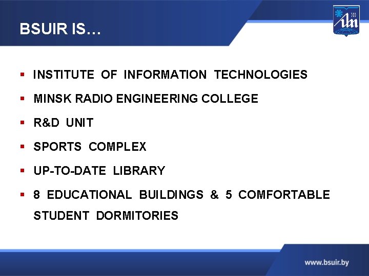 BSUIR IS… § INSTITUTE OF INFORMATION TECHNOLOGIES § MINSK RADIO ENGINEERING COLLEGE § R&D