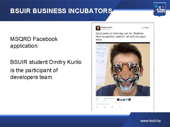 BSUIR BUSINESS INCUBATORS MSQRD Facebook application. BSUIR student Dmitry Kurilo is the participant of