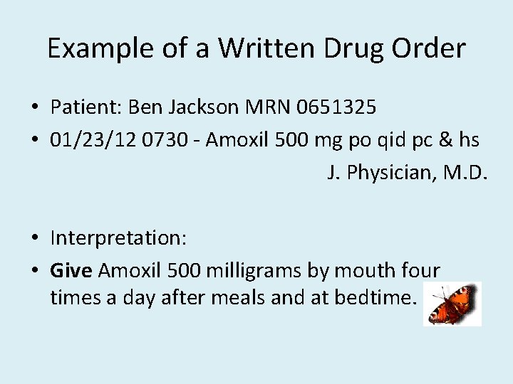 Example of a Written Drug Order • Patient: Ben Jackson MRN 0651325 • 01/23/12