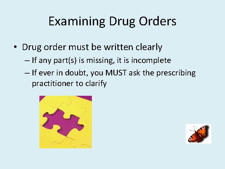 Examining Drug Orders • Drug order must be written clearly – If any part(s)