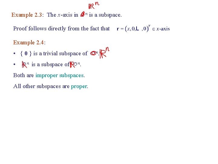 Example 2. 3: The x-axis in Rn is a subspace. Proof follows directly from