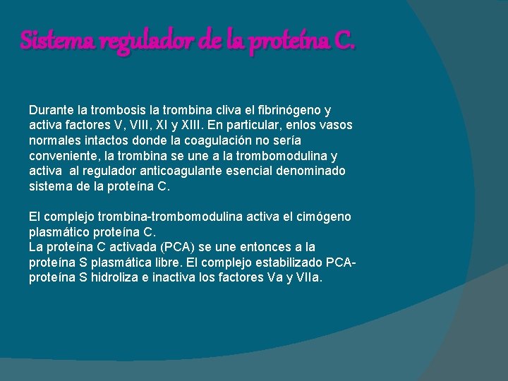 Sistema regulador de la proteína C. Durante la trombosis la trombina cliva el fibrinógeno