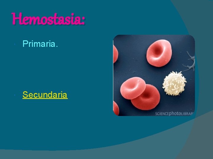 Hemostasia: Primaria. Secundaria 