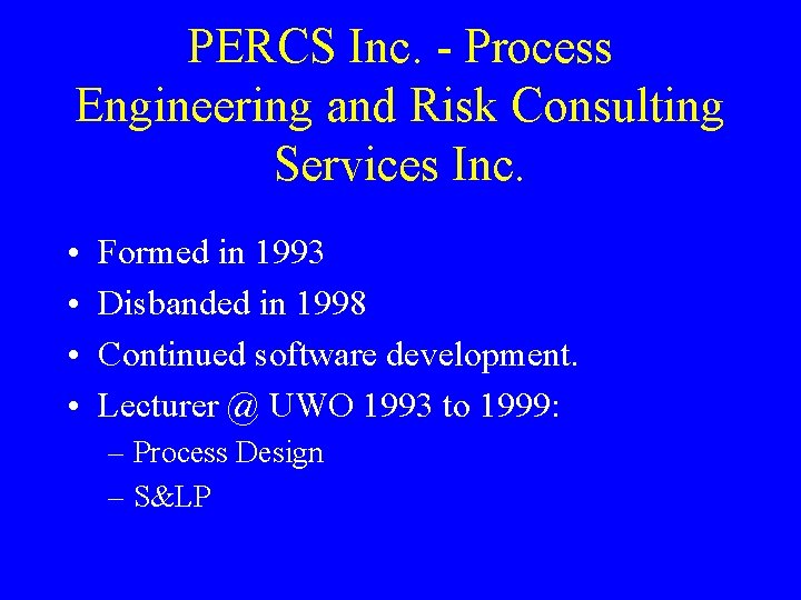 PERCS Inc. - Process Engineering and Risk Consulting Services Inc. • • Formed in