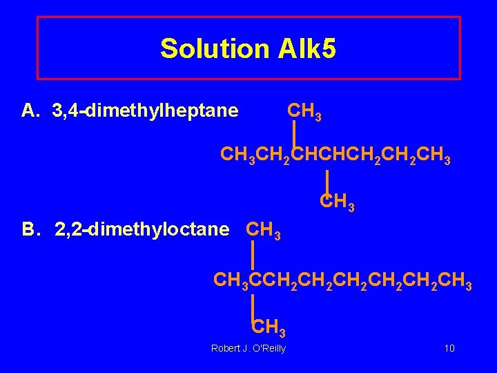 Solution Alk 5 A. 3, 4 -dimethylheptane CH 3 CH 2 CHCHCH 2 CH