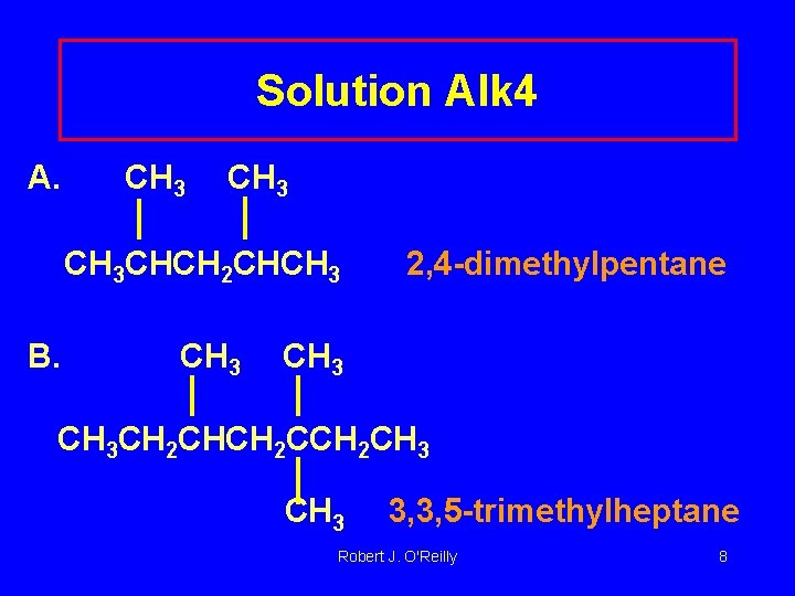 Solution Alk 4 A. CH 3 CHCH 2 CHCH 3 B. CH 3 2,