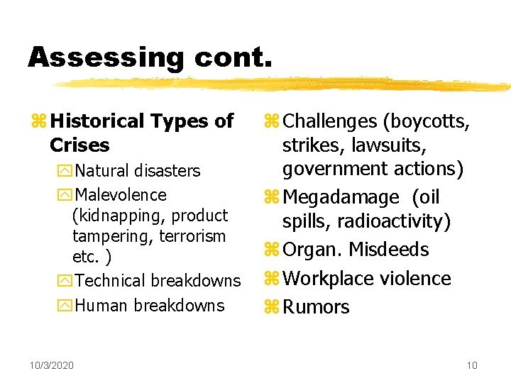 Assessing cont. z Historical Types of Crises y. Natural disasters y. Malevolence (kidnapping, product