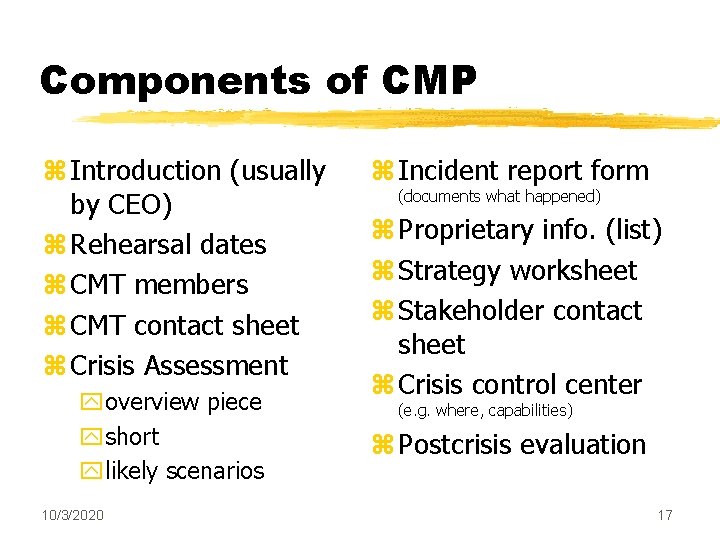 Components of CMP z Introduction (usually by CEO) z Rehearsal dates z CMT members