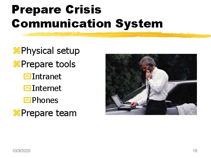 Prepare Crisis Communication System z. Physical setup z. Prepare tools y. Intranet y. Internet