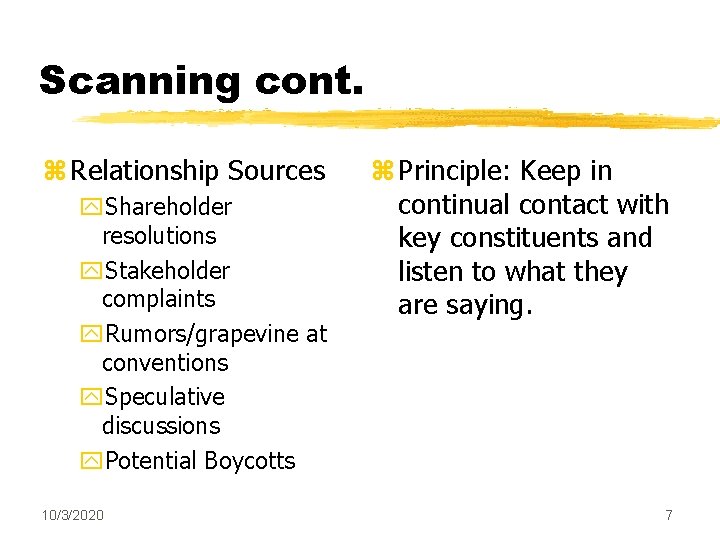 Scanning cont. z Relationship Sources y. Shareholder resolutions y. Stakeholder complaints y. Rumors/grapevine at