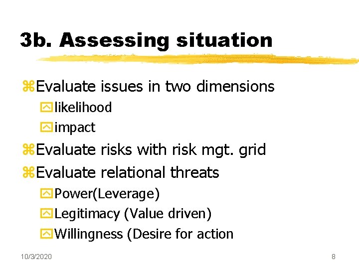 3 b. Assessing situation z. Evaluate issues in two dimensions ylikelihood yimpact z. Evaluate