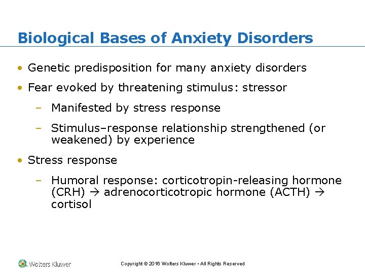 Biological Bases of Anxiety Disorders • Genetic predisposition for many anxiety disorders • Fear